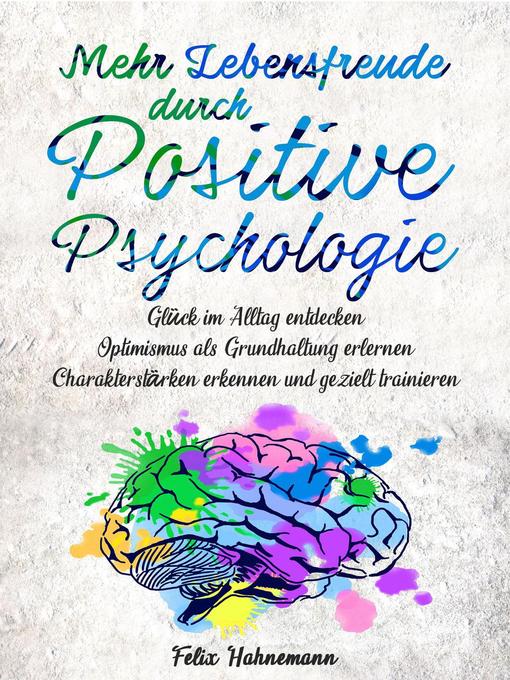 Title details for Mehr Lebensfreude durch Positive Psychologie by Felix Hahnemann - Available